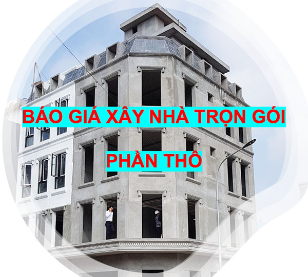 Báo giá xây nhà trọn gói phần thô 2026